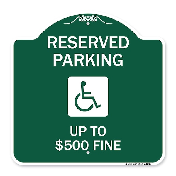 Reserved Parking Up to $500 Fine Handicapped, Green & White Aluminum Sign, 18" x 18", GW-1818-23002